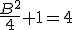 \frac{B^2}{4}+1=4